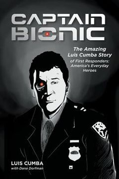 portada Captain Bionic: The Amazing Luis Cumba Story of First Responders: America's Everyday Heroes (en Inglés)