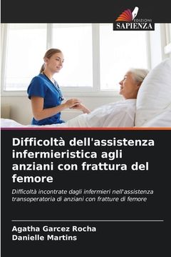 portada Difficoltà dell'assistenza infermieristica agli anziani con frattura del femore (en Italiano)
