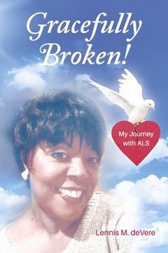 portada Gracefully Broken!: My Journey with ALS (en Inglés)