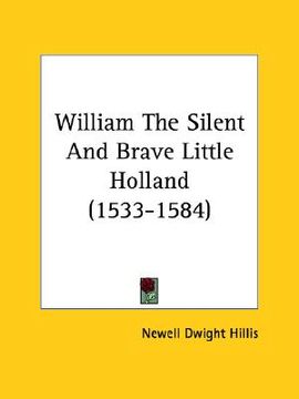 portada william the silent and brave little holland (1533-1584) (in English)