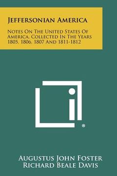 portada jeffersonian america: notes on the united states of america, collected in the years 1805, 1806, 1807 and 1811-1812 (en Inglés)