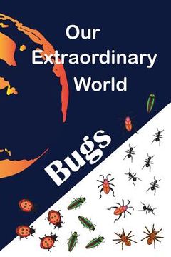portada Our Extraordinary World: Bugs (en Inglés)