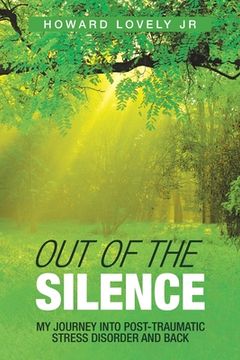 portada Out of the Silence: My Journey into Post-Traumatic Stress Disorder and Back (in English)