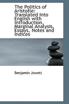 portada the politics of aristotle: translated into english with introduction, marginal analysis, essays, not (en Inglés)