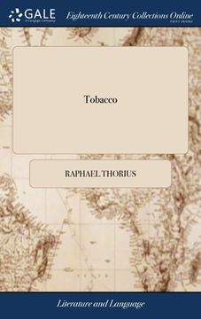 portada Tobacco: A Poem. In two Books. Translated From the Latin of Raphael Thorius (en Inglés)