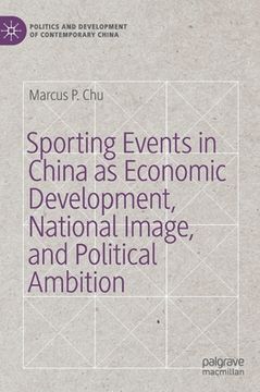 portada Sporting Events in China as Economic Development, National Image, and Political Ambition (en Inglés)