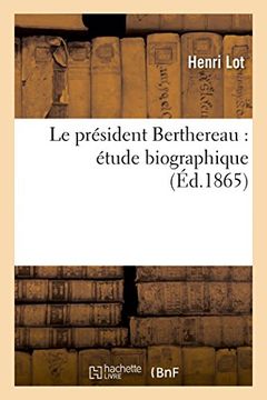 portada Le Président Berthereau: Étude Biographique (Histoire) (in French)