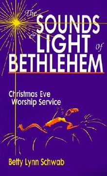 portada the sounds and light of bethlehem: christmas eve worship service (en Inglés)