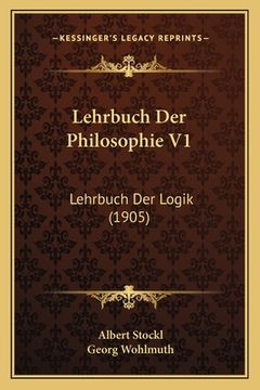 portada Lehrbuch Der Philosophie V1: Lehrbuch Der Logik (1905) (en Alemán)