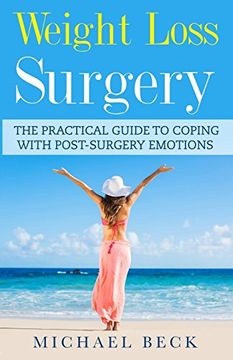 portada Weight Loss Surgery: The Practical Guide to Coping With Post-Surgery Emotions (en Inglés)