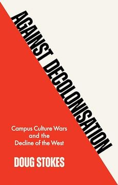 portada Against Decolonisation: Campus Culture Wars and the Decline of the West 