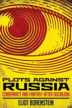 portada Plots Against Russia: Conspiracy and Fantasy After Socialism 