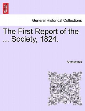 portada the first report of the ... society, 1824. (in English)