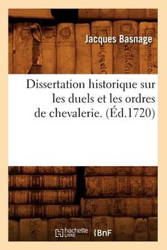 portada Dissertation Historique Sur Les Duels Et Les Ordres de Chevalerie . (Éd.1720) (en Francés)