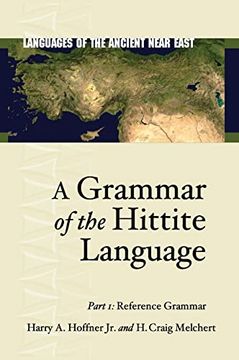 portada A Grammar of the Hittite Language: Part 1: Reference Grammar (Languages of the Ancient Near East) (en Inglés)