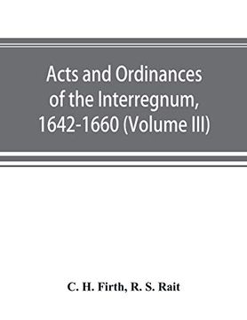 portada Acts and Ordinances of the Interregnum, 1642-1660 (Volume Iii) (en Inglés)