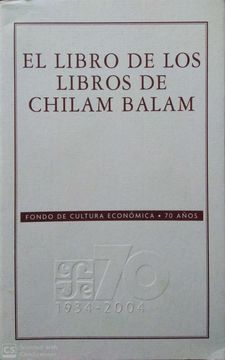 portada EL LIBRO DE LOS LIBROS DE CHILAM BALAM (COLECCION CONMEMORATIVA 70 ANIVERSARIO)