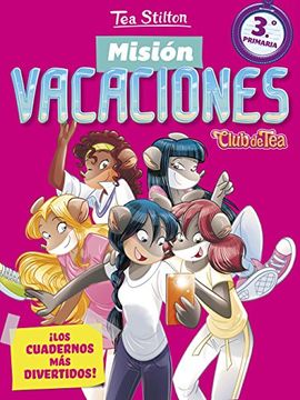 portada Misión Vacaciones 3: Club de Tea. Los Cuadernos más Divertidos! (Vacaciones Stilton) - Tea Stilton - Libro Físico (in Spanish)