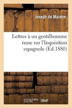 portada Lettres À Un Gentilhomme Russe Sur l'Inquisition Espagnole (Éd.1880)