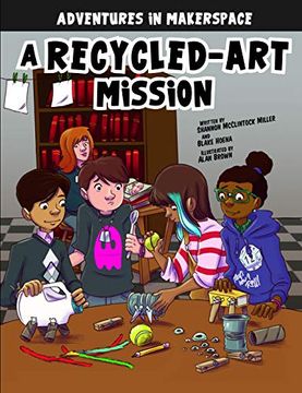 portada A Recycled-Art Mission (Adventures in Makerspace) 
