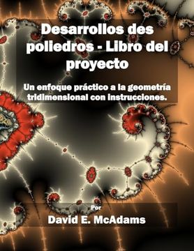 portada Desarrollos des Poliedros - Libro del Proyecto: Un Enfoque Practico a la Geometria Tridimensional con Instrucciones. (in Spanish)