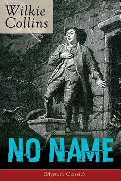 portada No Name (Mystery Classic): From the prolific English writer, best known for The Woman in White, Armadale, The Moonstone, The Dead Secret, Man and 