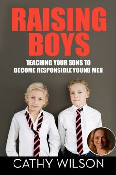 portada Raising Boys: Teaching Your Sons to Become Responsible Young Men