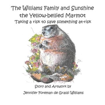portada The Williams Family and Sunshine the Yellow-bellied Marmot: Taking a risk to save something at-risk (en Inglés)