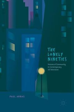 portada The Lonely Nineties: Visions of Community in Contemporary Us Television (en Inglés)