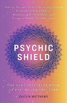 portada Psychic Shield: The Personal Handbook of Psychic Protection: Your All-In-One Guide to Protecting Yourself From Negative Energy, Maintaining Boundaries, and Living in Harmony With Others (en Inglés)