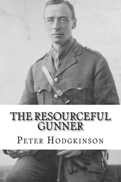 portada The Resourceful Gunner: Inventor Major Conrad Dinwiddy in the First World War (en Inglés)
