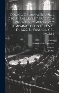 portada Código Criminal Español Según las Leyes y Práctica Vigentes Comentado y Comparado con el Penal de 1822, el Francés y el Inglés: