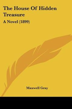 the house of hidden treasure: a novel (1899) (en Inglés)