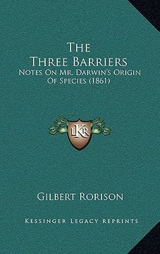 portada the three barriers: notes on mr. darwin's origin of species (1861) (en Inglés)