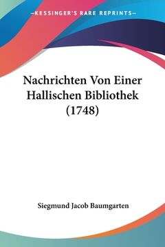portada Nachrichten Von Einer Hallischen Bibliothek (1748) (en Alemán)