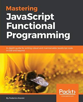 portada Mastering Javascript Functional Programming: In-Depth Guide for Writing Robust and Maintainable Javascript Code in es8 and Beyond (en Inglés)