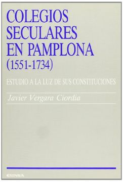 portada Colegios seculares en Pamplona (1551-1734): estudio a la luz de sus constituciones (Ciencias de la educación)