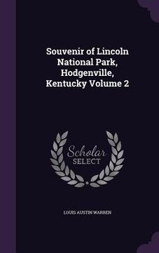 portada Souvenir of Lincoln National Park, Hodgenville, Kentucky Volume 2 (en Inglés)