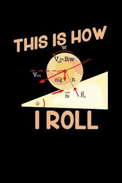 portada This Is How I Roll: 120 Pages I 6x9 I Graph Paper 4x4 I Funny Teacher, Science & Mathematics Gifts (in English)