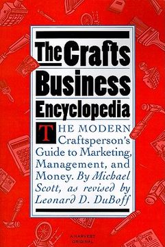 portada the crafts business encyclopedia: the modern craftsperson's guide to marketing, management, and money (in English)