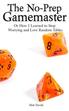 portada The No-Prep Gamemaster: Or How I Learned to Stop Worrying and Love Random Tables (en Inglés)