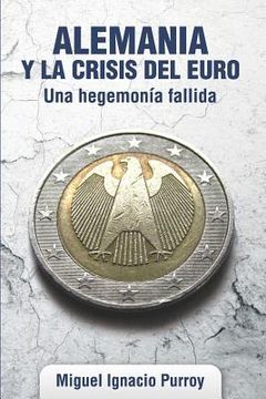 portada Alemania y la crisis del euro.: Una hegemonía fallida