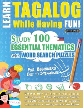 portada Learn Tagalog While Having Fun! - For Beginners: EASY TO INTERMEDIATE - STUDY 100 ESSENTIAL THEMATICS WITH WORD SEARCH PUZZLES - VOL.1 - Uncover How t 