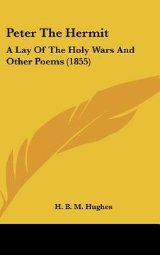 portada peter the hermit: a lay of the holy wars and other poems (1855) (en Inglés)