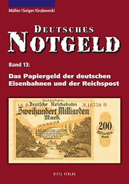 portada Das Papiergeld der Deutschen Eisenbahnen und der Reichspost. Deutsches Notgeld Band 13 (en Alemán)