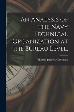 portada An Analysis of the Navy Technical Organization at the Bureau Level. (en Inglés)