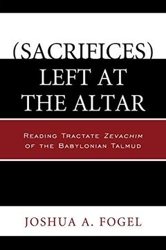 portada (Sacrifices) Left at the Altar: Reading Tractate Zevachim of the Babylonian Talmud 