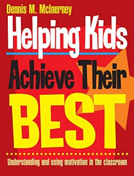 portada Helping Kids Achieve Their Best: Understanding and Using Motivation in the Classroom (en Inglés)