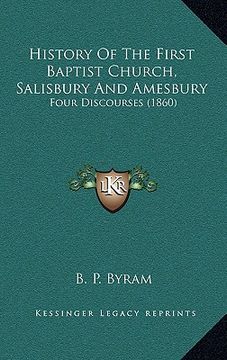 portada history of the first baptist church, salisbury and amesbury: four discourses (1860) (en Inglés)
