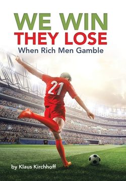 portada We Win - They Lose: When Rich Men Gamble (en Inglés)